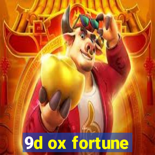 9d ox fortune